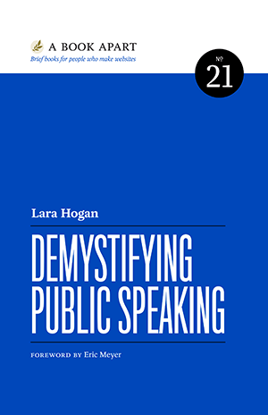 Demystifying Public Speaking by Lara Hogan