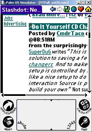 [Image shows original Slashdot site as displayed in the Palm Emulator. The layout is much too wide to fit on the screen and would require extensive side-scrolling to view even the article title.]